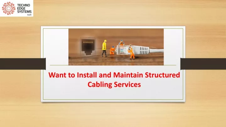 want to install and maintain structured cabling services