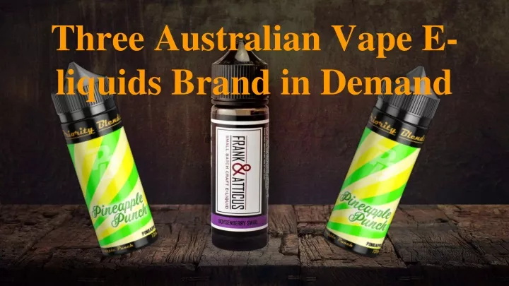 three australian vape e liquids brand in demand