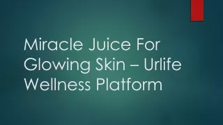 Miracle Juice for Glowing Skin - URlife Wellness Platform