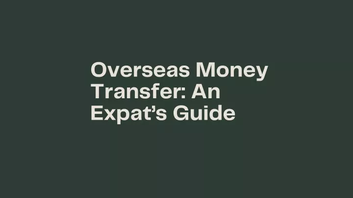 overseas money transfer an expat s guide