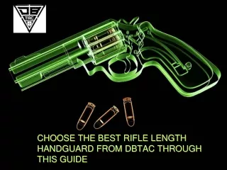 CHOOSE THE BEST RIFLE LENGTH HANDGUARD FROM DBTAC THROUGH THIS GUIDE