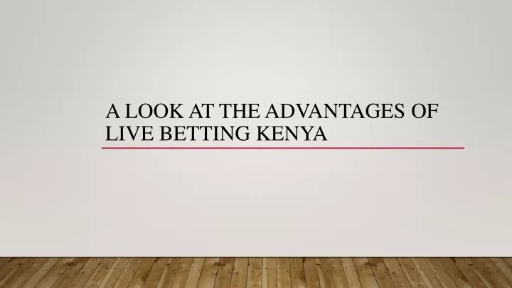 a look at the advantages of live betting kenya