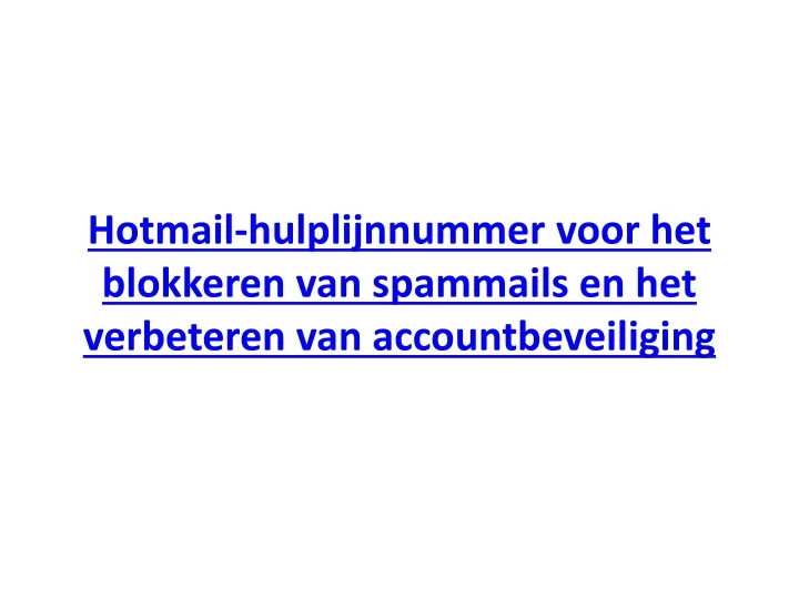 hotmail hulplijnnummer voor het blokkeren van spammails en het verbeteren van accountbeveiliging