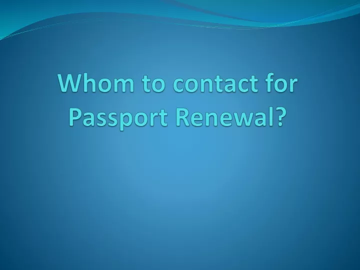 whom to contact for passport renewal
