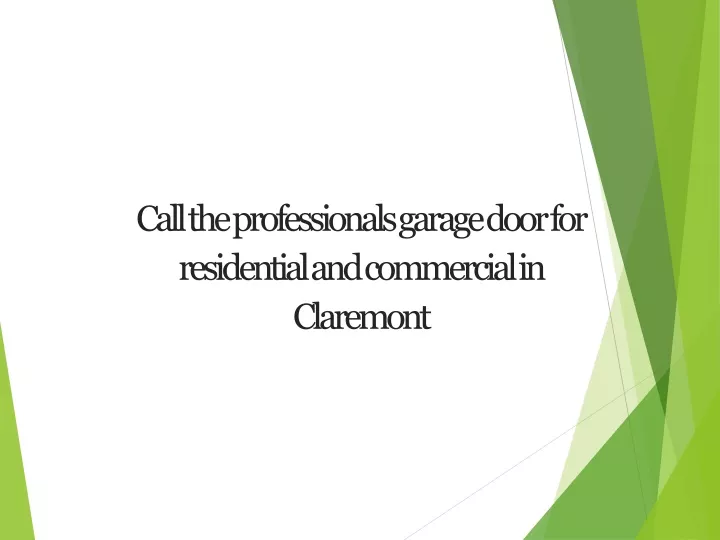 call the professionals garage door for residential and commercial in claremont