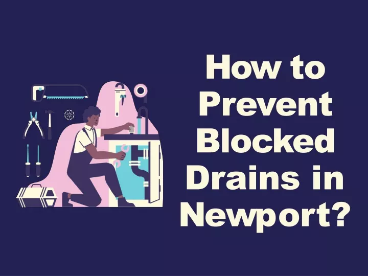 how to prevent blocked drains in n e w p o r t