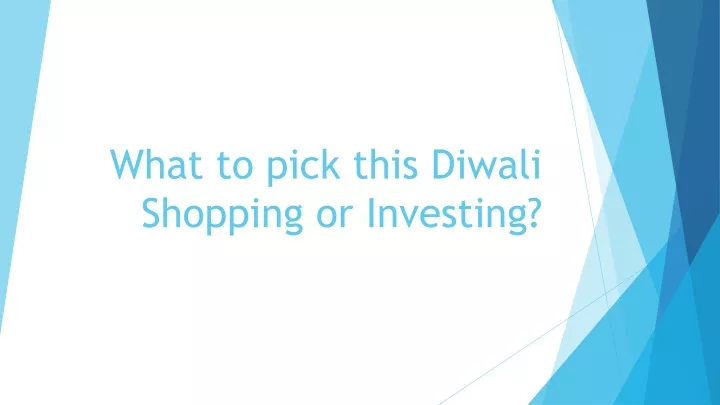 what to pick this diwali shopping or investing