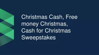 Christmas Cash, Free money Christmas, Cash for Christmas Sweepstakes