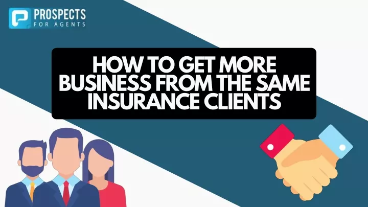 how to get more business from the same insurance
