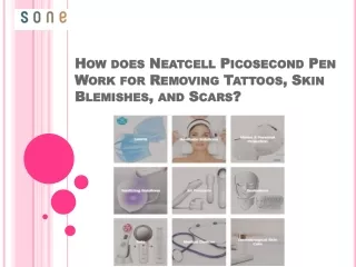 How does Neatcell Picosecond Pen Work for Removing Tattoos, Skin Blemishes, and Scars?