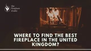 Where to Find the Best fireplace in the United Kingdom?