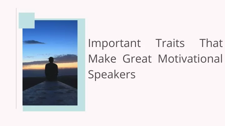 important make great motivational speakers