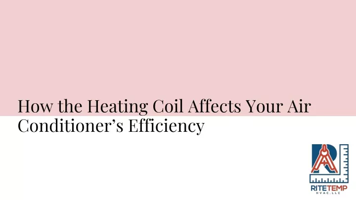 how the heating coil affects your air conditioner