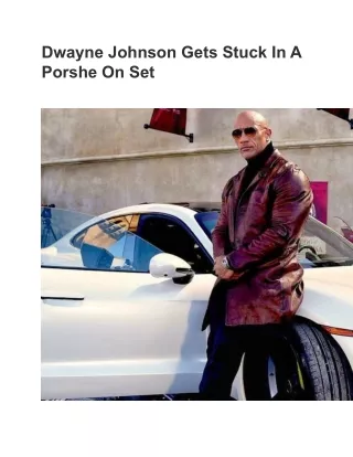 Dwayne Johnson Gets Stuck In A Porshe On Set