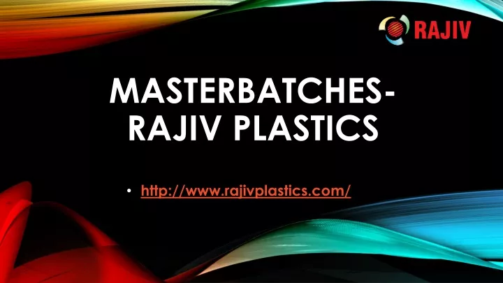 masterbatches rajiv plastics