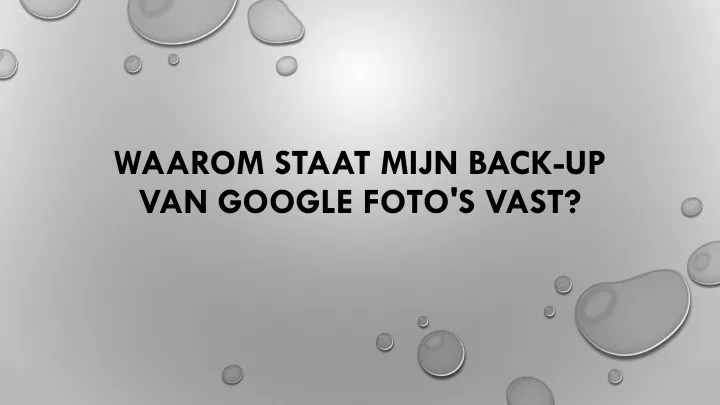 waarom staat mijn back up van google foto s vast