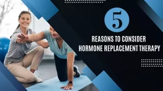 5 Reasons to Consider  Hormone Replacement Therapy