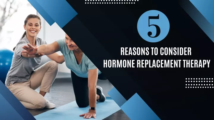 reasons to consider hormone replacement therapy