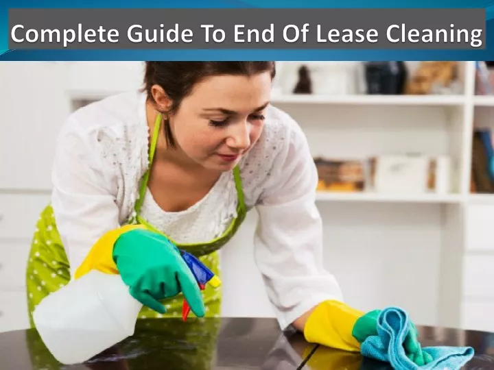 complete guide to end of lease cleaning