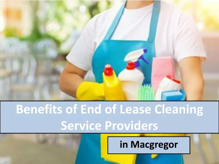 benefits of end of lease cleaning service providers