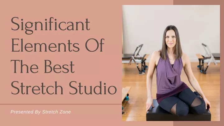 significant elements of the best stretch studio