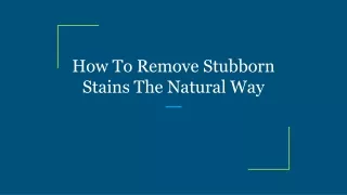 how to remove stubborn stains the natural way