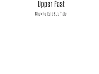 Upper Fast