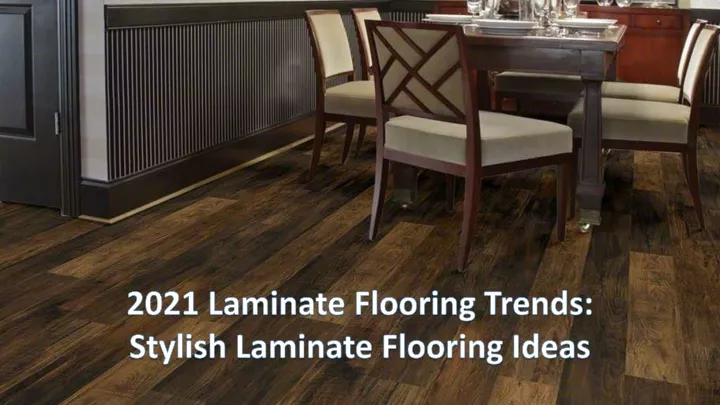2021 laminate flooring trends stylish laminate