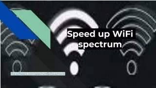 Speed up WiFi Spectrum