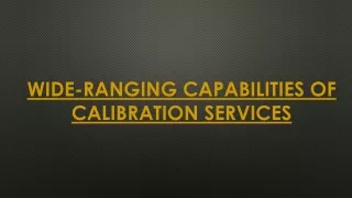 wide ranging capabilities of calibration services