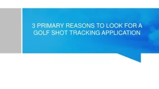 3 Primary Reasons To Look For A Golf Shot Tracking Application