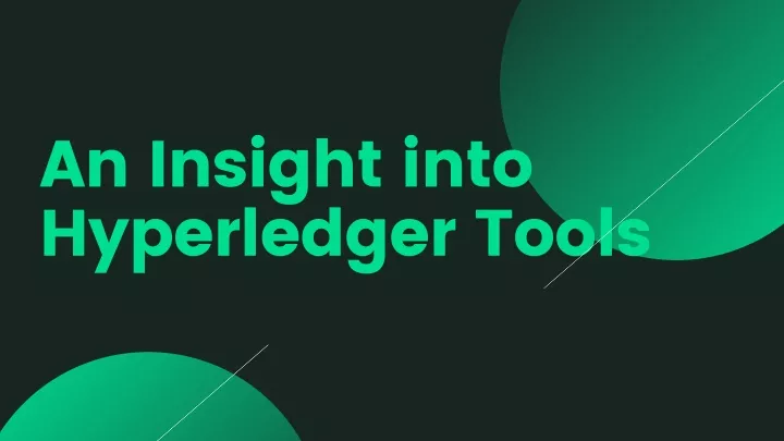 an insight into hyperledger tools