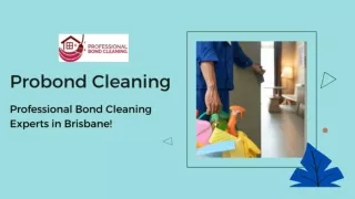 Probond Cleaning- Professional Bond cleaning experts in Brisbane