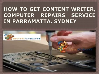 HOW TO GET CONTENT WRITER, COMPUTER REPAIRS SERVICE IN PARRAMATTA, SYDNEY