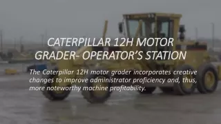 CATERPILLAR 12H MOTOR GRADER- OPERATOR’S STATION