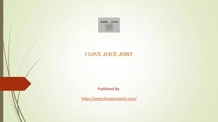 i love juice joint published by https www ilovejuicejoint com