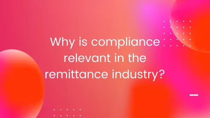 why is compliance relevant in the remittance