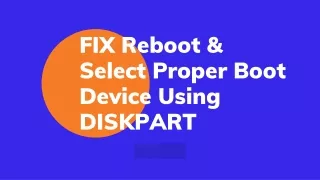 FIX Reboot and Select Proper Boot Device Error Using Diskpart