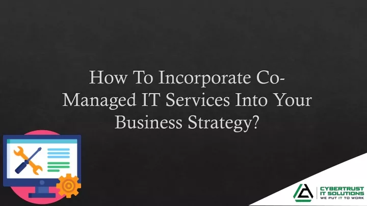 how to incorporate co managed it services into your business strategy