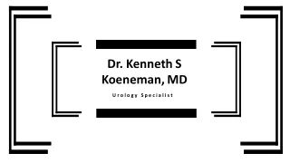 Dr. Kenneth S Koeneman, MD - Problem Solver and Creative Thinker