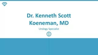Dr. Kenneth Scott Koeneman, MD - Experienced Medical Professional