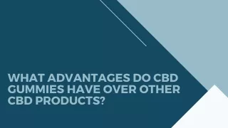 what advantages do cbd gummies have over other