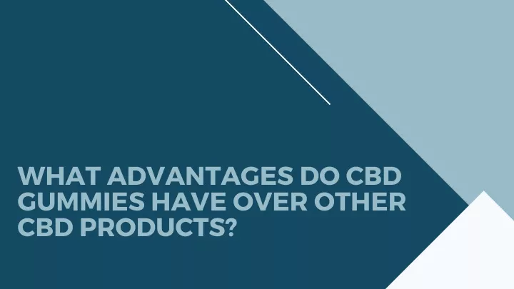 what advantages do cbd gummies have over other