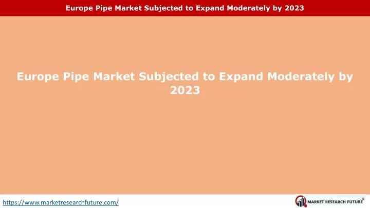 europe pipe market subjected to expand moderately