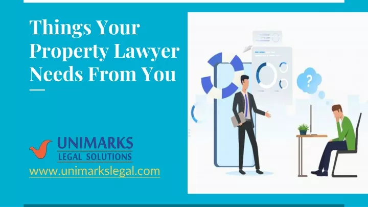 things your property lawyer needs from you
