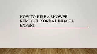 How To Hire A Shower Remodel Yorba Linda CA Expert