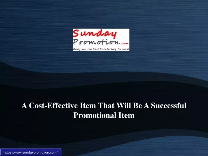 a cost effective item that will be a successful