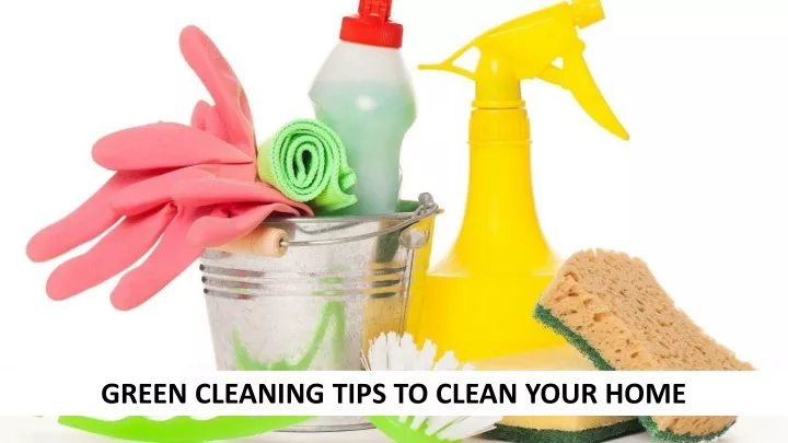 green cleaning tips to clean your home