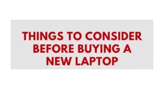 Things to consider before buying a new laptop