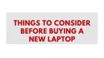Things to consider before buying a new laptop